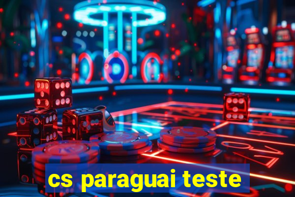 cs paraguai teste